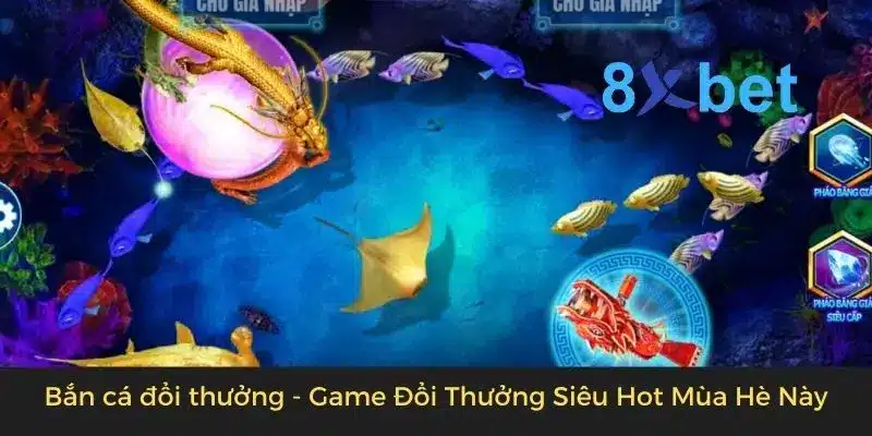 Bắn cá đổi thưởng – Game Đổi Thưởng Siêu Hot Mùa Hè Này