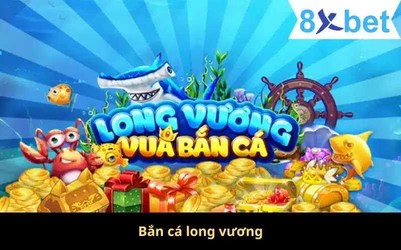 Bắn Cá Long Vương – Hướng Dẫn Chơi Và Mẹo Game Bắn Cá